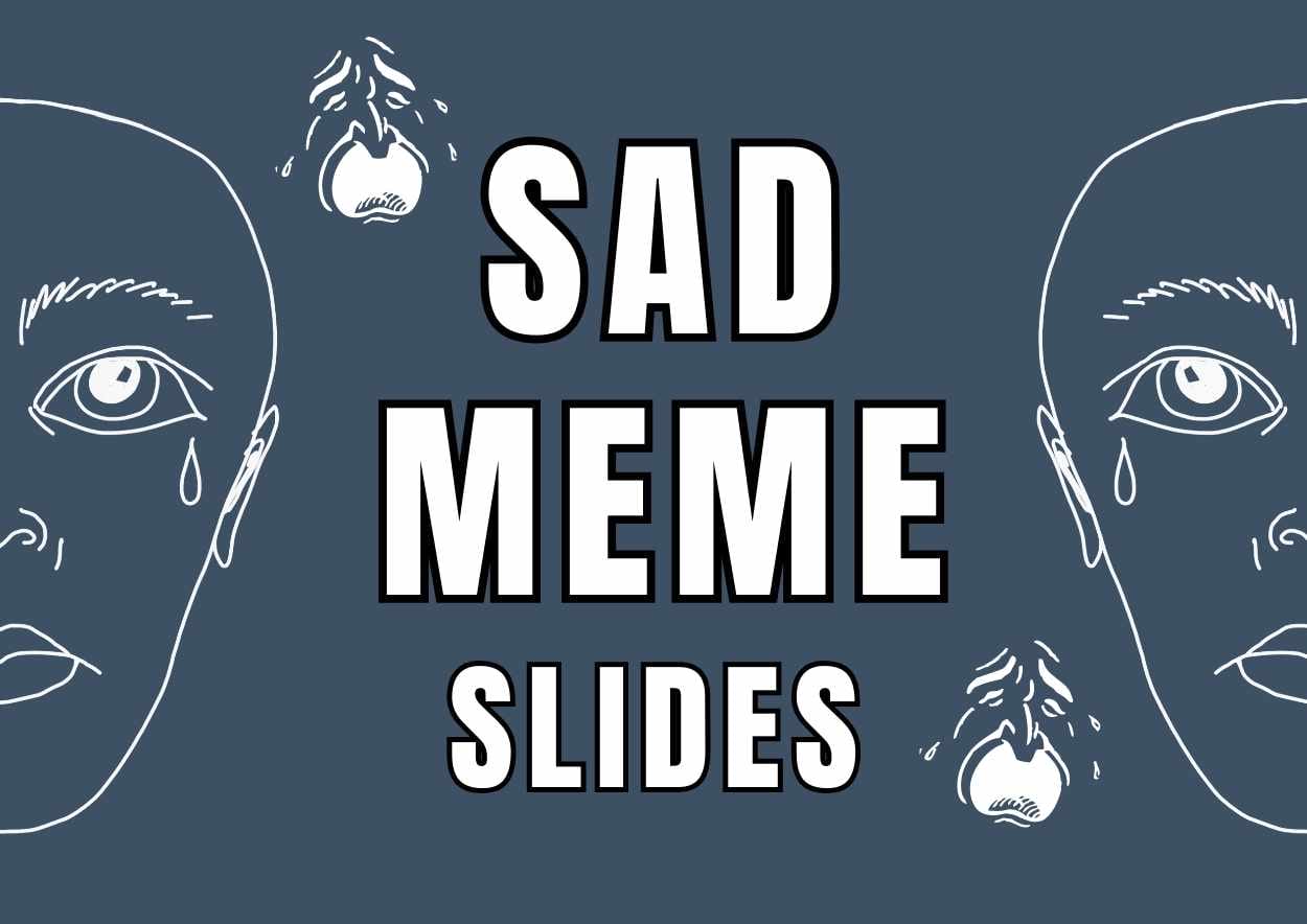 Funny Sad Meme Slides Preview